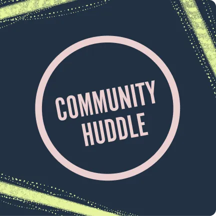 Community Huddle